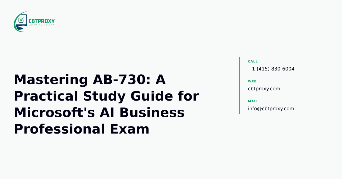 Mastering AB-730: A Practical Study Guide for Microsoft's AI Business Professional Exam — CBTProxy blog banner