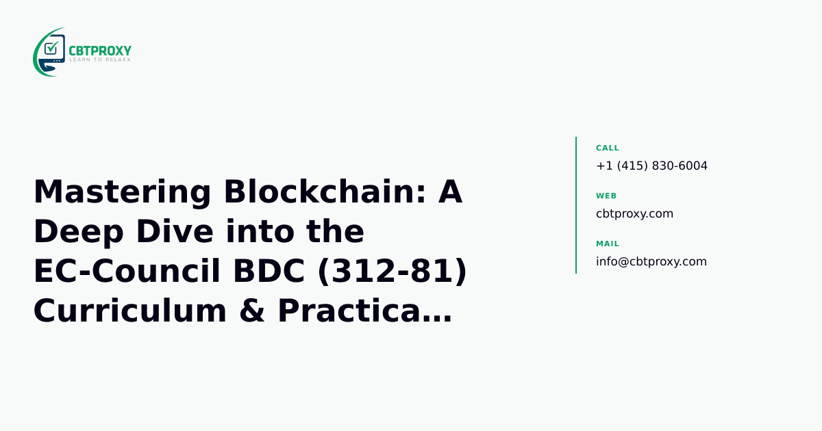 Mastering Blockchain: A Deep Dive into the EC-Council BDC (312-81) Curriculum & Practical Skills — CBTProxy blog banner