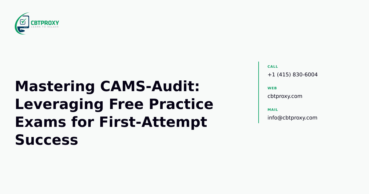 Mastering CAMS-Audit: Leveraging Free Practice Exams for First-Attempt Success — CBTProxy blog banner