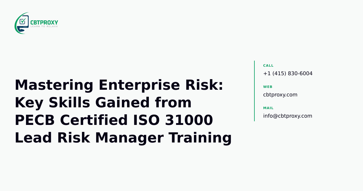 Mastering Enterprise Risk: Key Skills Gained from PECB Certified ISO 31000 Lead Risk Manager Training — CBTProxy blog banner