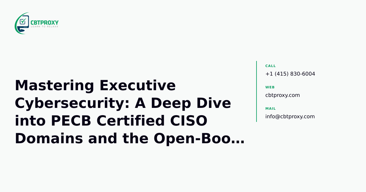 Mastering Executive Cybersecurity: A Deep Dive into PECB Certified CISO Domains and the Open-Book Exam — CBTProxy blog banner