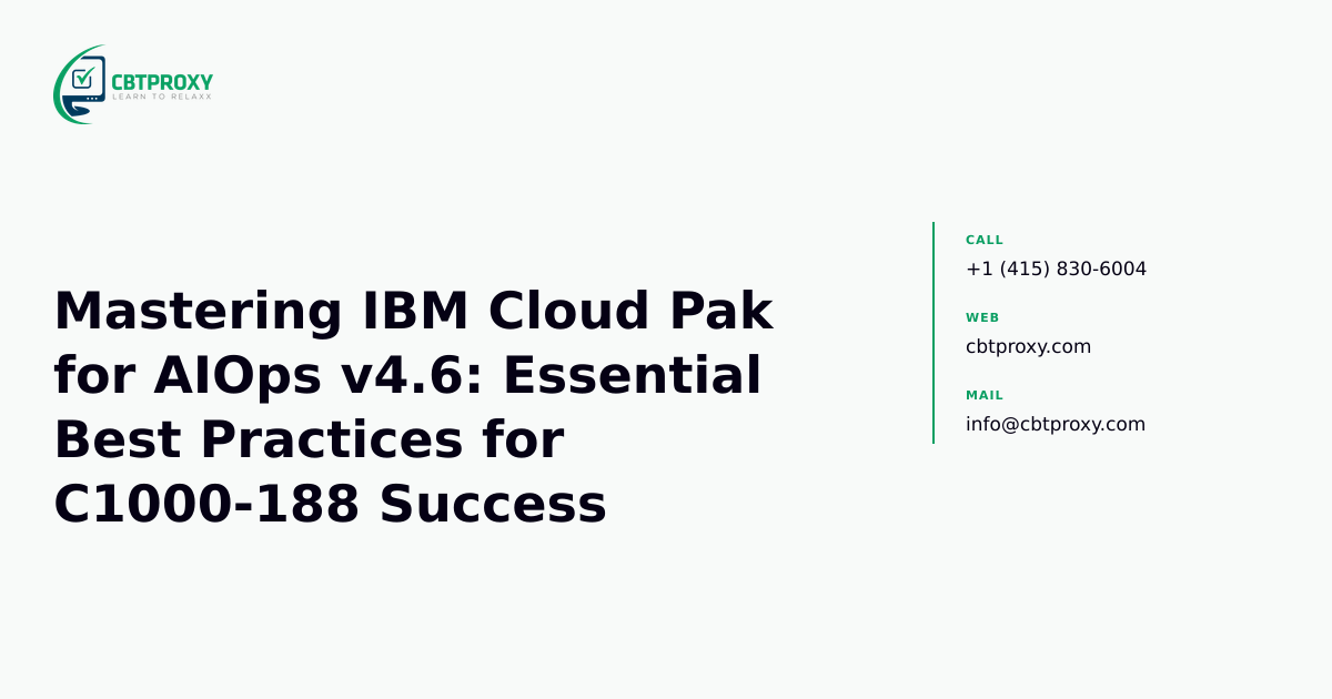 Mastering IBM Cloud Pak for AIOps v4.6: Essential Best Practices for C1000-188 Success — CBTProxy blog banner