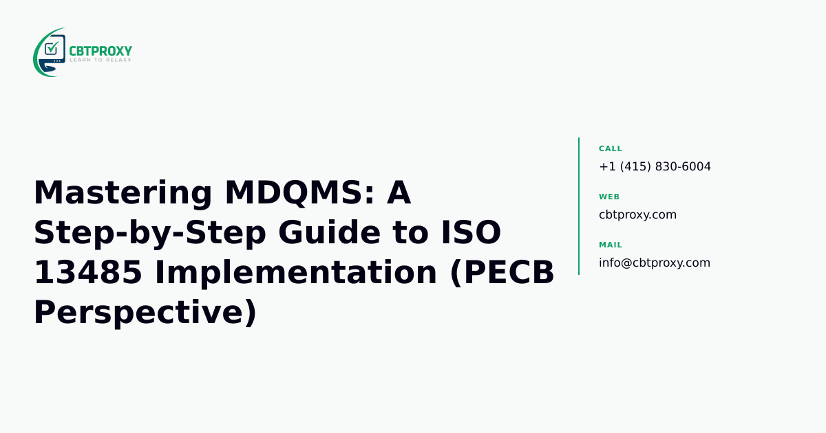 Mastering MDQMS: A Step-by-Step Guide to ISO 13485 Implementation (PECB Perspective) — CBTProxy blog banner
