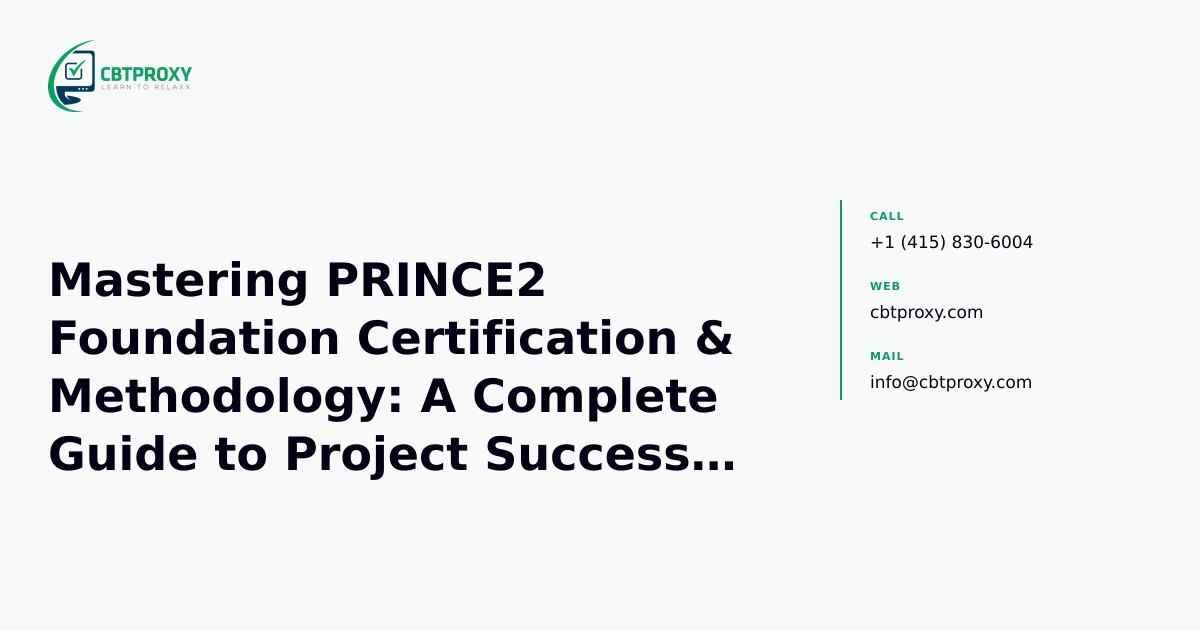 Mastering PRINCE2 Foundation Certification & Methodology: A Complete Guide to Project Success | CBTProxy — CBTProxy blog banner
