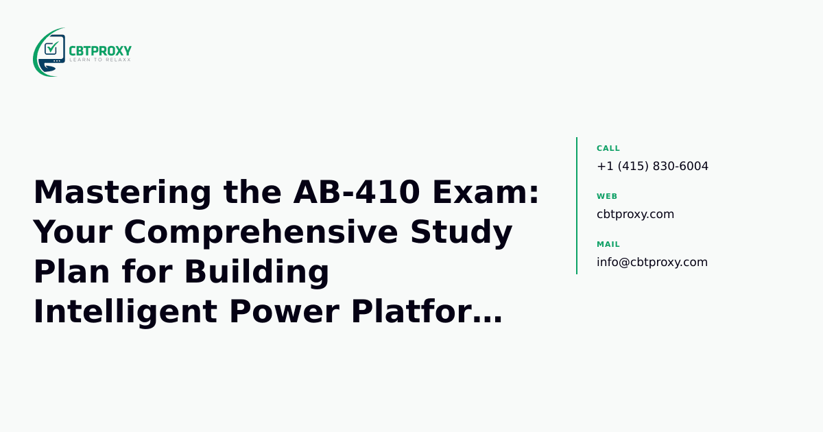 Mastering the AB-410 Exam: Your Comprehensive Study Plan for Building Intelligent Power Platform Applications — CBTProxy blog banner