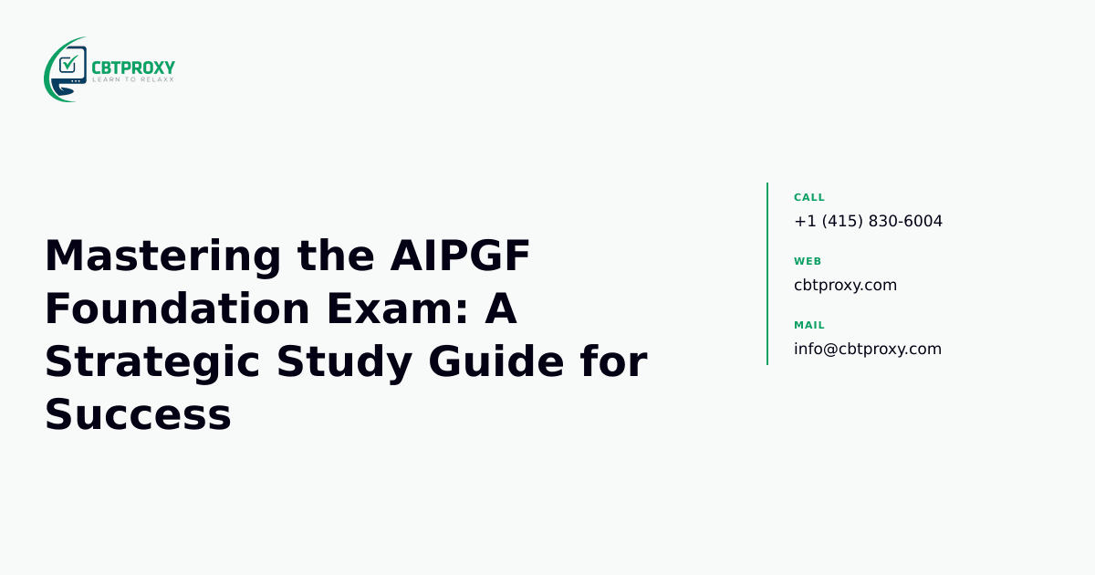 Mastering the AIPGF Foundation Exam: A Strategic Study Guide for Success — CBTProxy blog banner