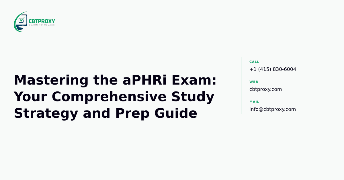 Mastering the aPHRi Exam: Your Comprehensive Study Strategy and Prep Guide — CBTProxy blog banner