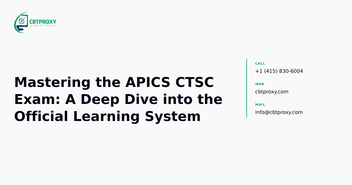 Mastering the APICS CTSC Exam: A Deep Dive into the Official Learning System — CBTProxy blog banner