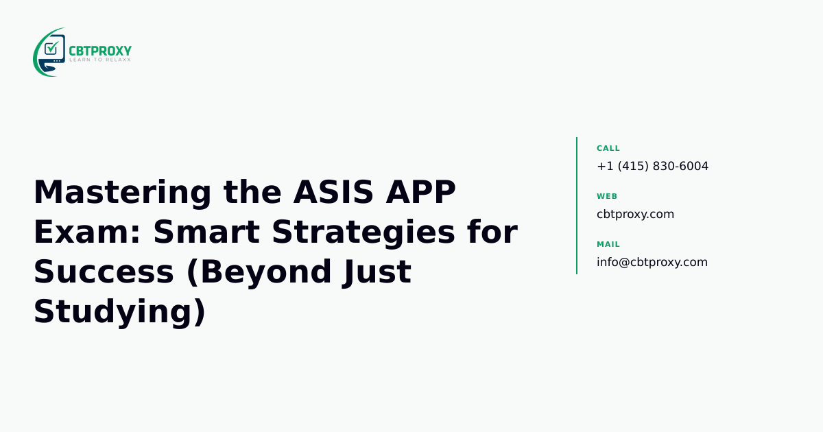 Mastering the ASIS APP Exam: Smart Strategies for Success (Beyond Just Studying) — CBTProxy blog banner
