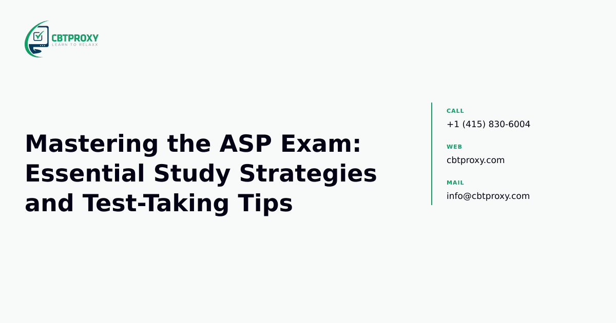 Mastering the ASP Exam: Essential Study Strategies and Test-Taking Tips — CBTProxy blog banner