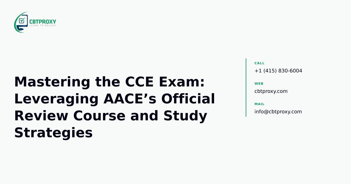 Mastering the CCE Exam: Leveraging AACE’s Official Review Course and Study Strategies — CBTProxy blog banner