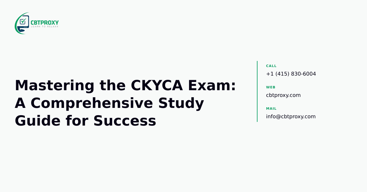 Mastering the CKYCA Exam: A Comprehensive Study Guide for Success — CBTProxy blog banner