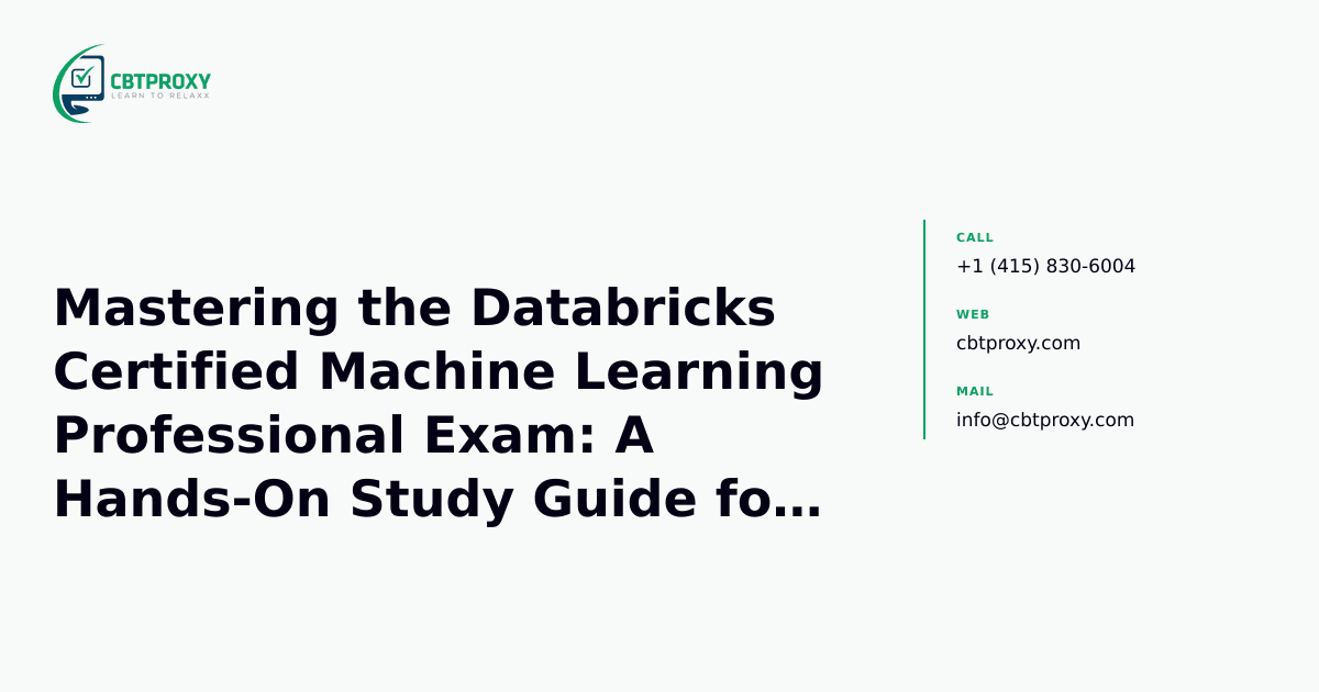 Mastering the Databricks Certified Machine Learning Professional Exam: A Hands-On Study Guide for Success — CBTProxy blog banner