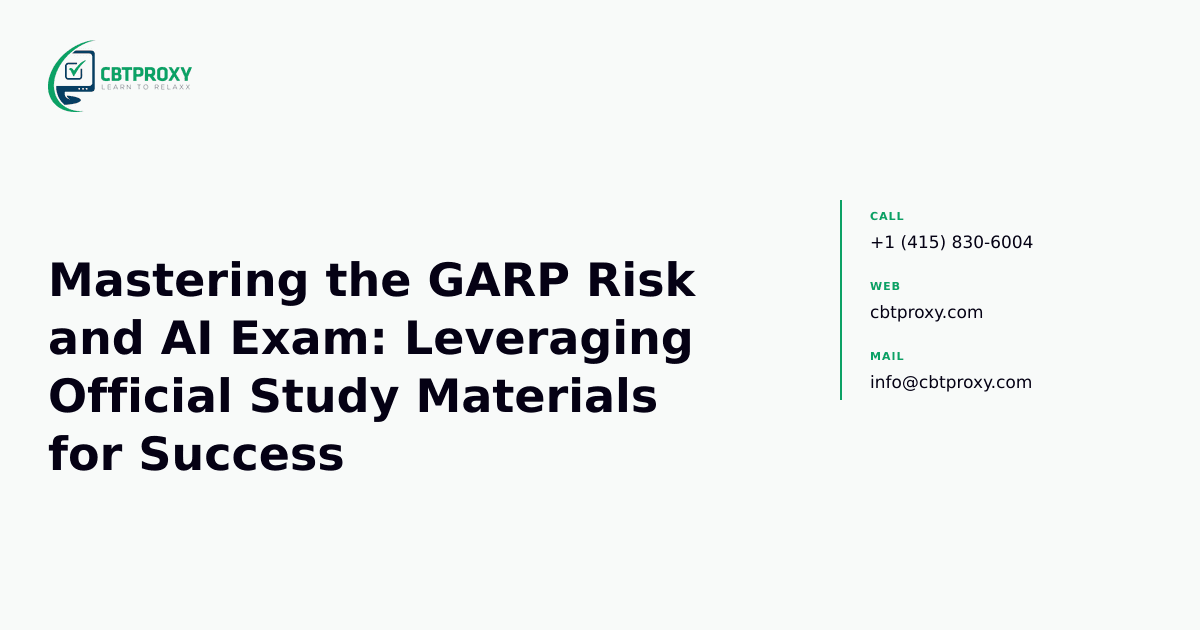 Mastering the GARP Risk and AI Exam: Leveraging Official Study Materials for Success — CBTProxy blog banner