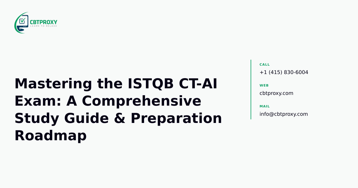 Mastering the ISTQB CT-AI Exam: A Comprehensive Study Guide & Preparation Roadmap — CBTProxy blog banner