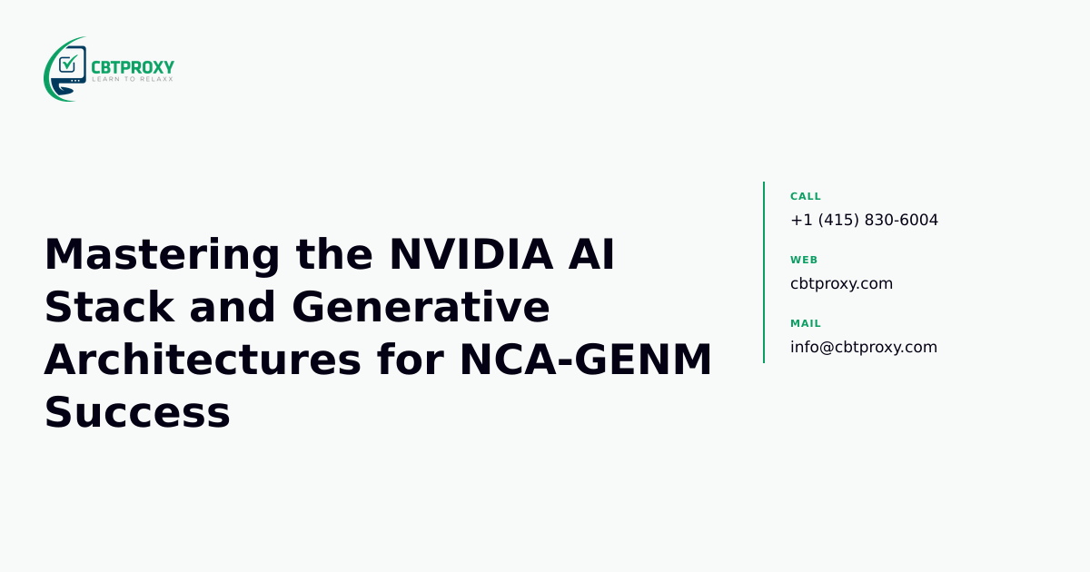 Mastering the NVIDIA AI Stack and Generative Architectures for NCA-GENM Success — CBTProxy blog banner