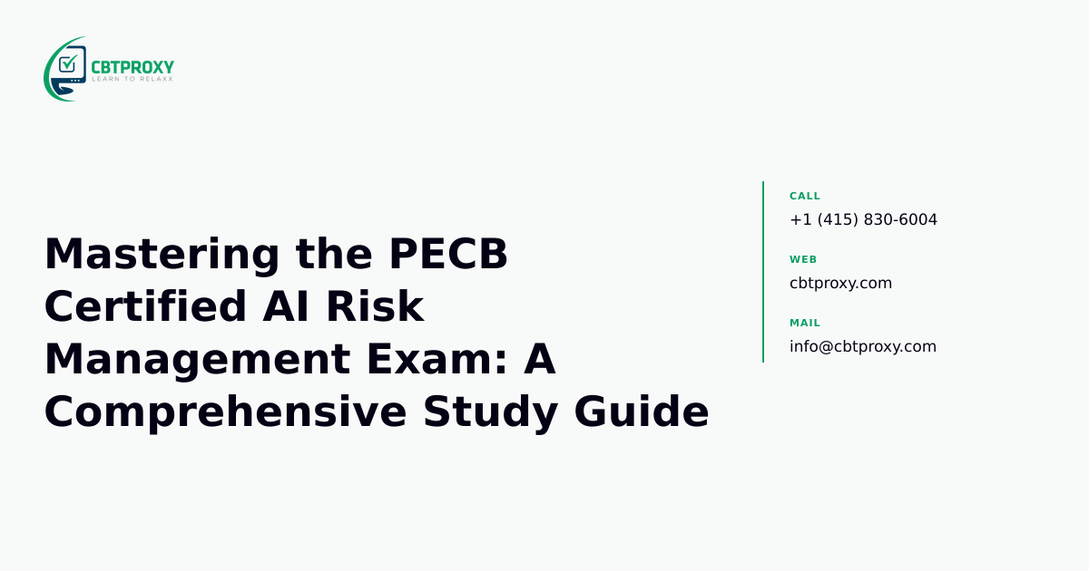 Mastering the PECB Certified AI Risk Management Exam: A Comprehensive Study Guide — CBTProxy blog banner