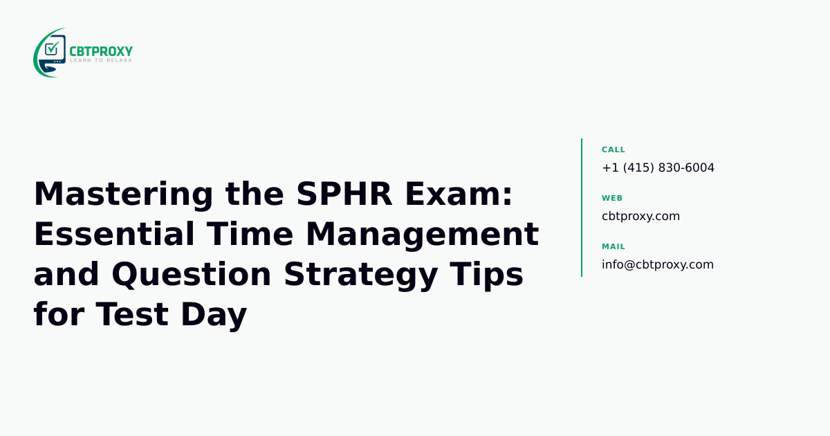 Mastering the SPHR Exam: Essential Time Management and Question Strategy Tips for Test Day — CBTProxy blog banner