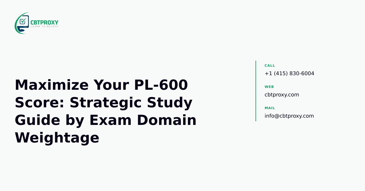 Maximize Your PL-600 Score: Strategic Study Guide by Exam Domain Weightage — CBTProxy blog banner