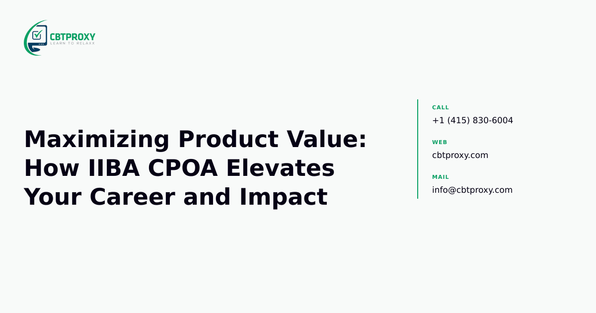 Maximizing Product Value: How IIBA CPOA Elevates Your Career and Impact — CBTProxy blog banner