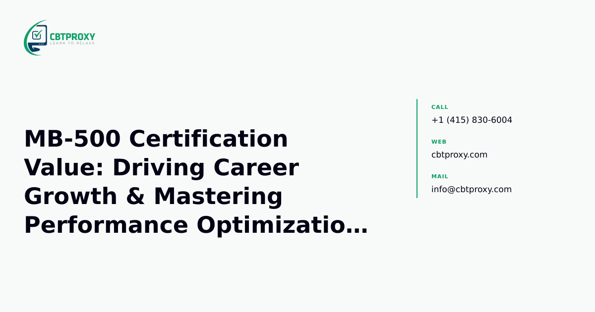 MB-500 Certification Value: Driving Career Growth & Mastering Performance Optimization in Dynamics 365 F&O — CBTProxy blog banner