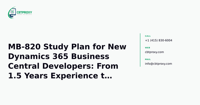 MB-820 Study Plan for New Dynamics 365 Business Central Developers: From 1.5 Years Experience to Certification — CBTProxy blog banner