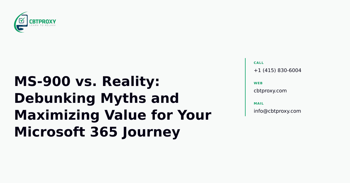 MS-900 vs. Reality: Debunking Myths and Maximizing Value for Your Microsoft 365 Journey — CBTProxy blog banner