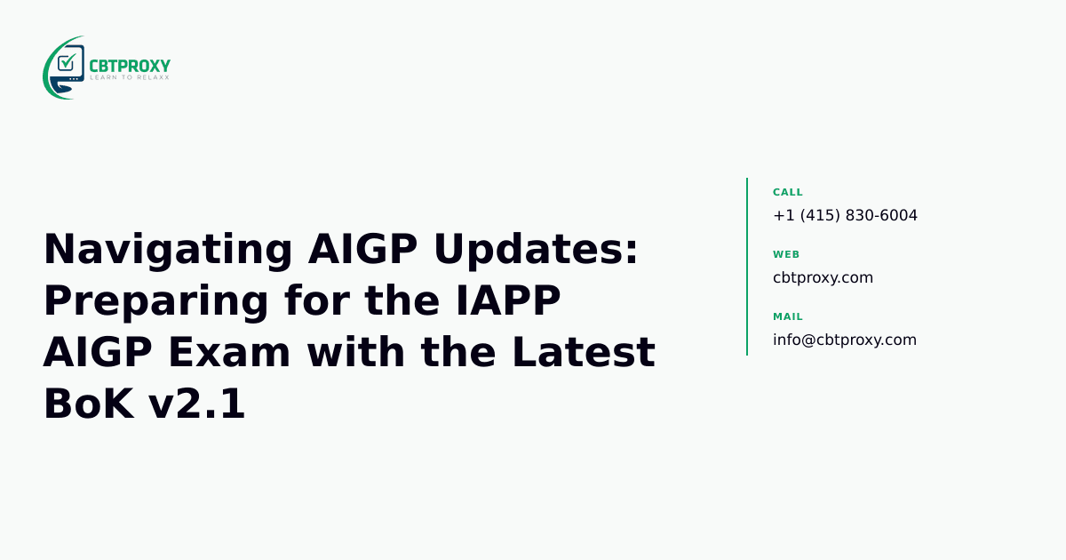 Navigating AIGP Updates: Preparing for the IAPP AIGP Exam with the Latest BoK v2.1 — CBTProxy blog banner