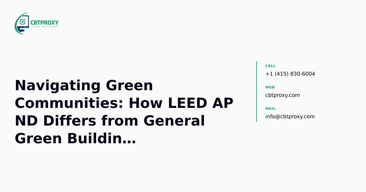 Navigating Green Communities: How LEED AP ND Differs from General Green Building Certifications — CBTProxy blog banner
