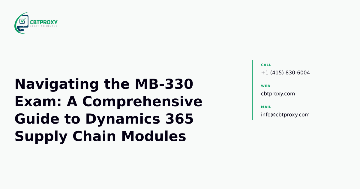Navigating the MB-330 Exam: A Comprehensive Guide to Dynamics 365 Supply Chain Modules — CBTProxy blog banner