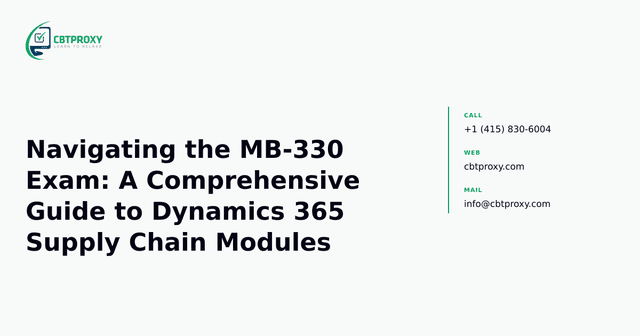 Navigating the MB-330 Exam: A Comprehensive Guide to Dynamics 365 Supply Chain Modules — CBTProxy blog banner