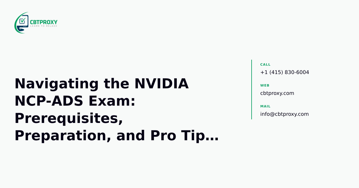 Navigating the NVIDIA NCP-ADS Exam: Prerequisites, Preparation, and Pro Tips for Success — CBTProxy blog banner