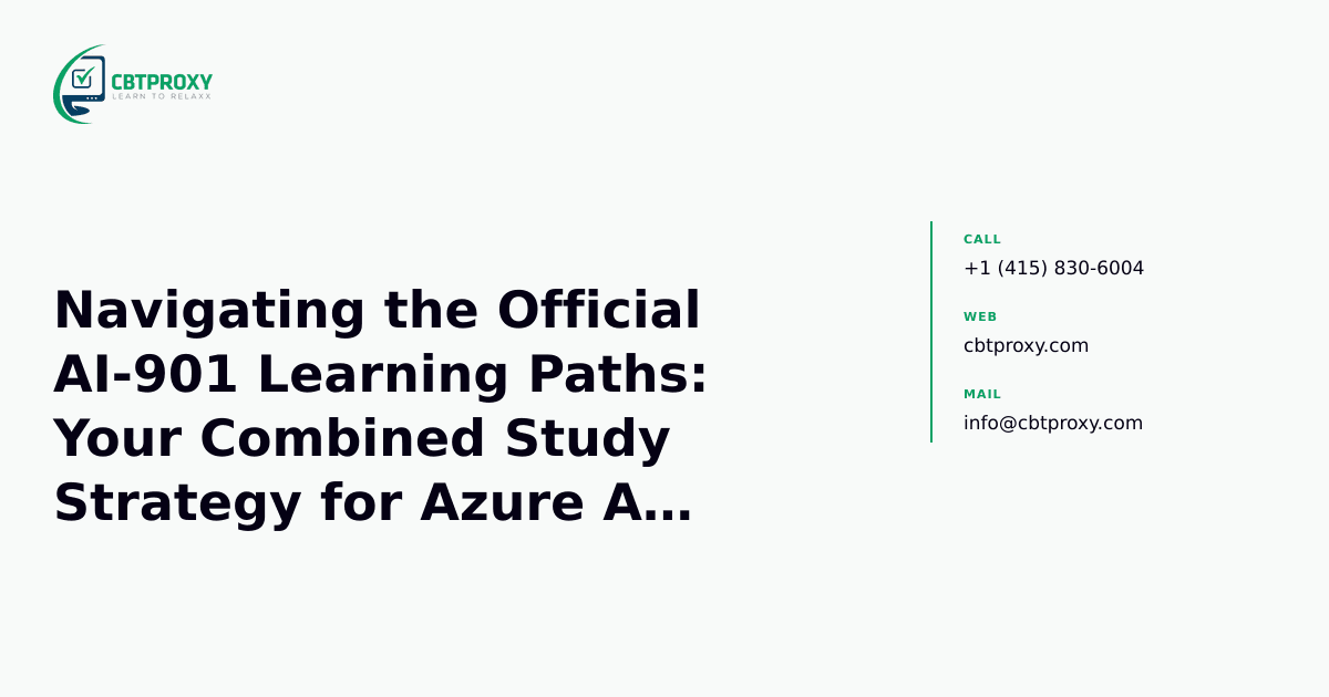 Navigating the Official AI-901 Learning Paths: Your Combined Study Strategy for Azure AI Fundamentals — CBTProxy blog banner