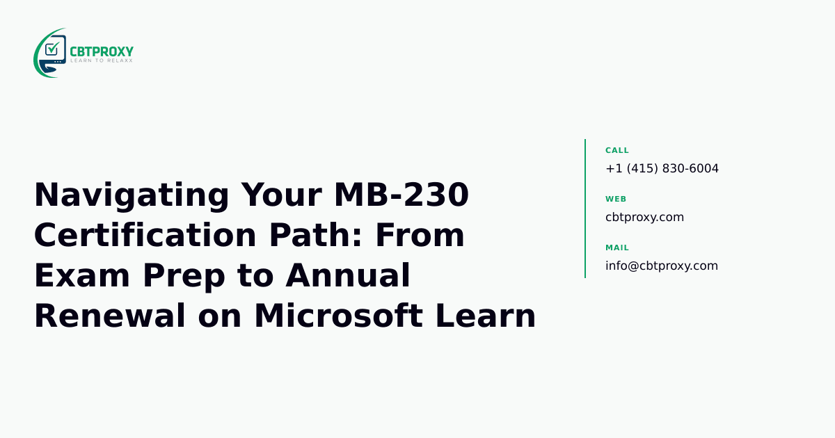 Navigating Your MB-230 Certification Path: From Exam Prep to Annual Renewal on Microsoft Learn — CBTProxy blog banner