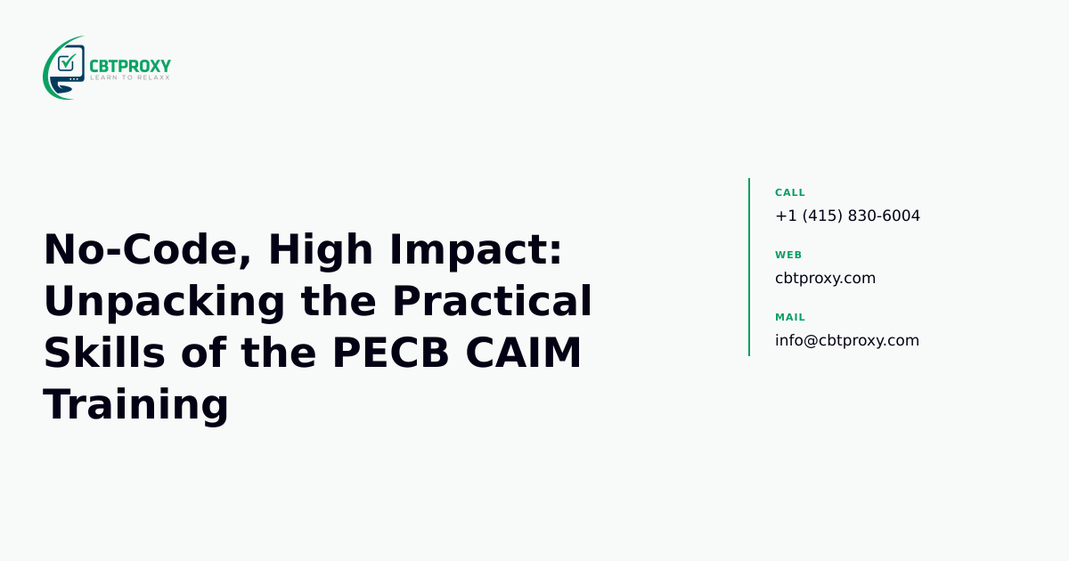 No-Code, High Impact: Unpacking the Practical Skills of the PECB CAIM Training — CBTProxy blog banner