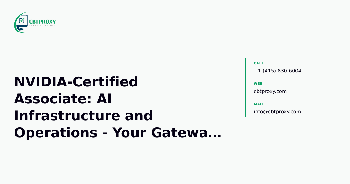 NVIDIA-Certified Associate: AI Infrastructure and Operations - Your Gateway to High-Demand AI Roles — CBTProxy blog banner