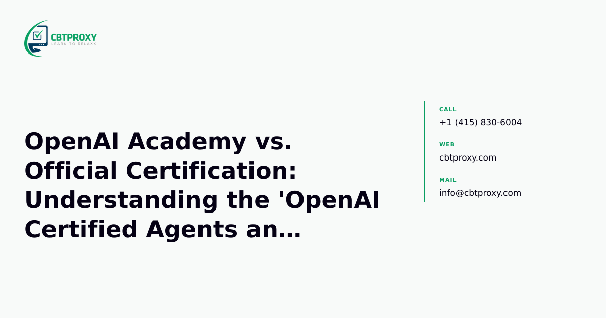 OpenAI Academy vs. Official Certification: Understanding the 'OpenAI Certified Agents and Workflows' Credential — CBTProxy blog banner