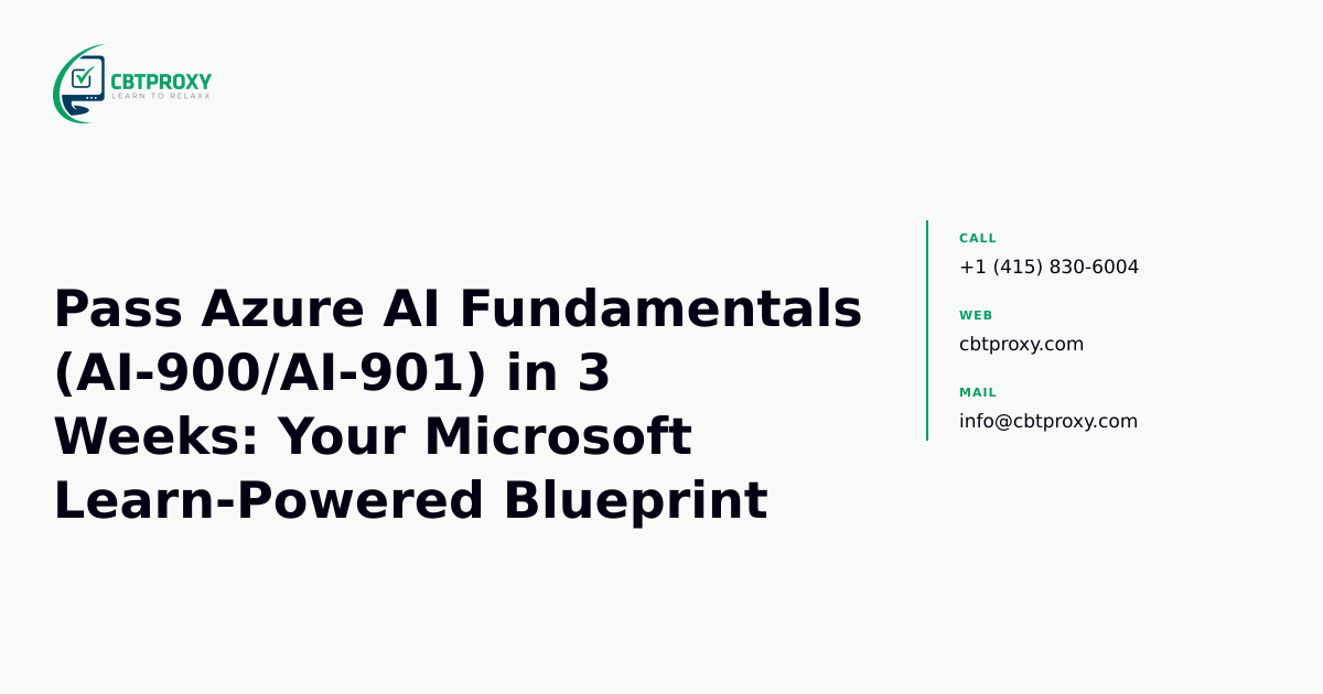 Pass Azure AI Fundamentals (AI-900/AI-901) in 3 Weeks: Your Microsoft Learn-Powered Blueprint — CBTProxy blog banner