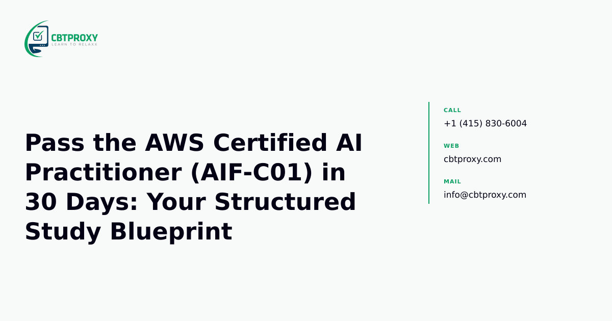 Pass the AWS Certified AI Practitioner (AIF-C01) in 30 Days: Your Structured Study Blueprint — CBTProxy blog banner