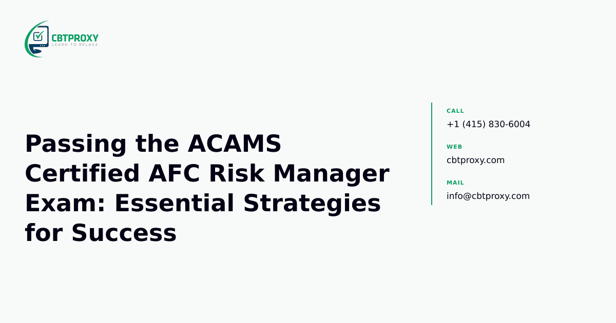Passing the ACAMS Certified AFC Risk Manager Exam: Essential Strategies for Success — CBTProxy blog banner