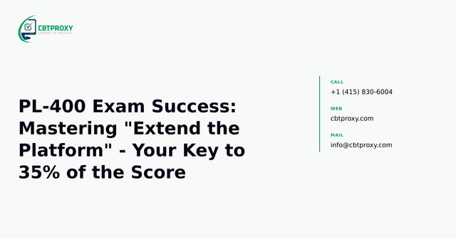 PL-400 Exam Success: Mastering "Extend the Platform" - Your Key to 35% of the Score — CBTProxy blog banner