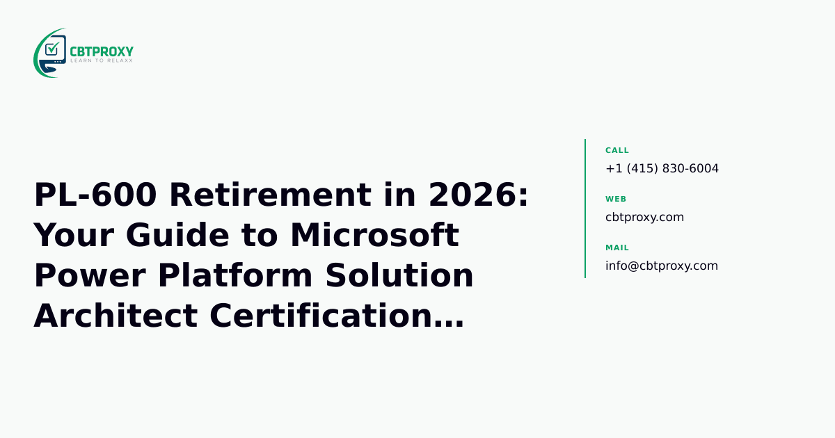 PL-600 Retirement in 2026: Your Guide to Microsoft Power Platform Solution Architect Certification & Beyond — CBTProxy blog banner
