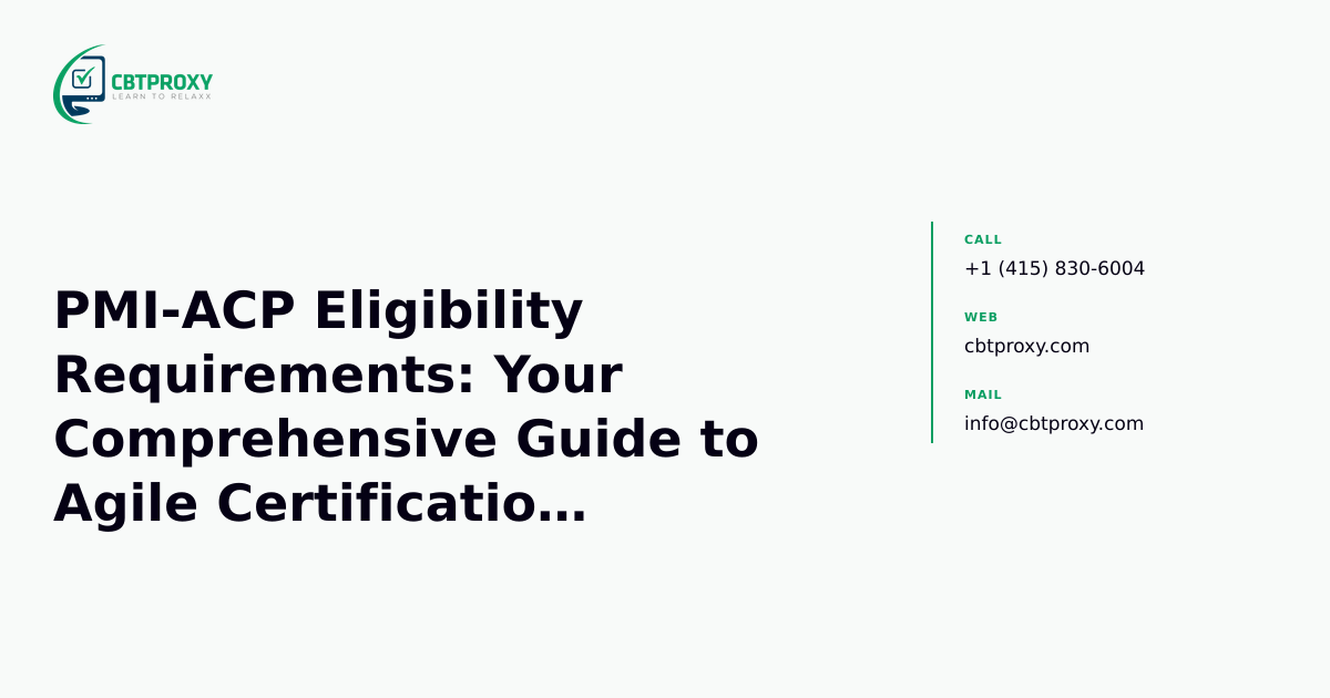 PMI-ACP Eligibility Requirements: Your Comprehensive Guide to Agile Certification Success with CBTProxy — CBTProxy blog banner