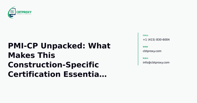 PMI-CP Unpacked: What Makes This Construction-Specific Certification Essential for Project Leaders? — CBTProxy blog banner