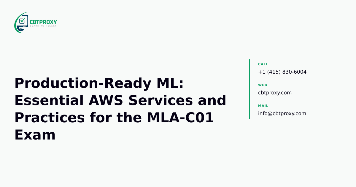 Production-Ready ML: Essential AWS Services and Practices for the MLA-C01 Exam — CBTProxy blog banner