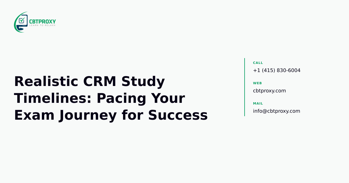 Realistic CRM Study Timelines: Pacing Your Exam Journey for Success — CBTProxy blog banner