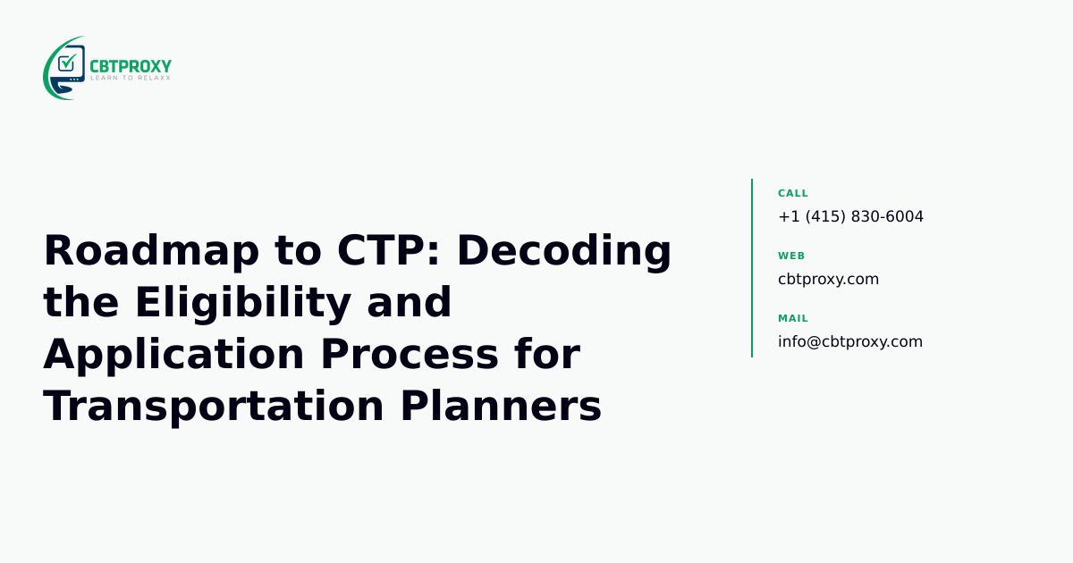 Roadmap to CTP: Decoding the Eligibility and Application Process for Transportation Planners — CBTProxy blog banner