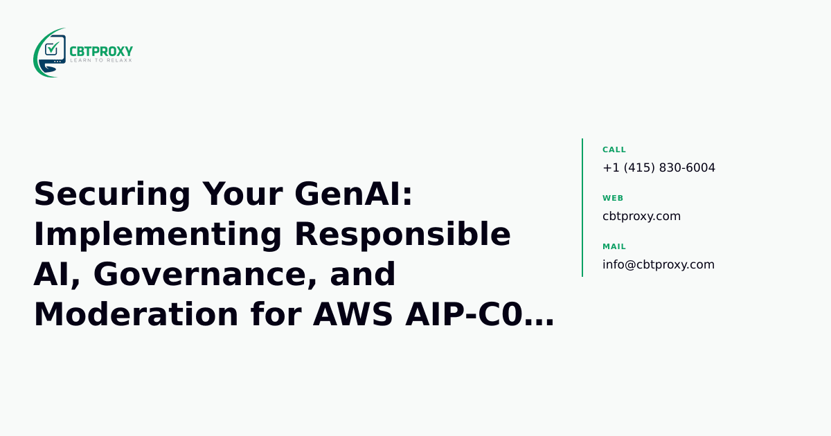 Securing Your GenAI: Implementing Responsible AI, Governance, and Moderation for AWS AIP-C01 Success — CBTProxy blog banner