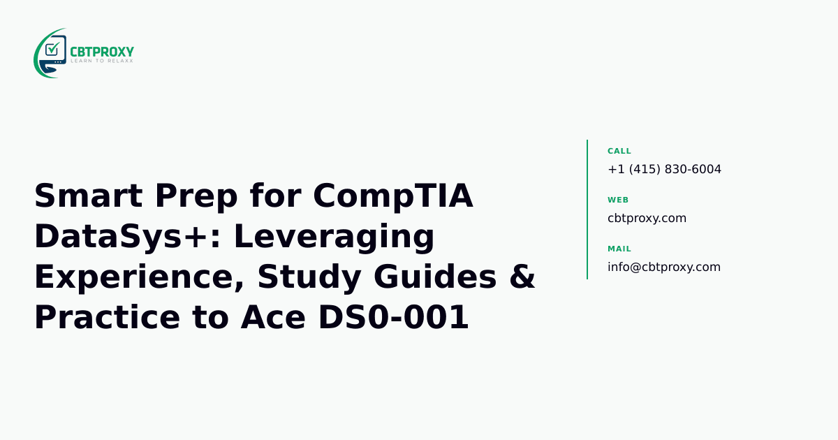 Smart Prep for CompTIA DataSys+: Leveraging Experience, Study Guides & Practice to Ace DS0-001 — CBTProxy blog banner