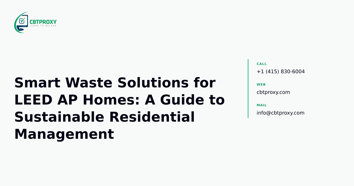 Smart Waste Solutions for LEED AP Homes: A Guide to Sustainable Residential Management — CBTProxy blog banner